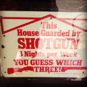 This house guarded by shotgun 3 nights per week - you guess which three!